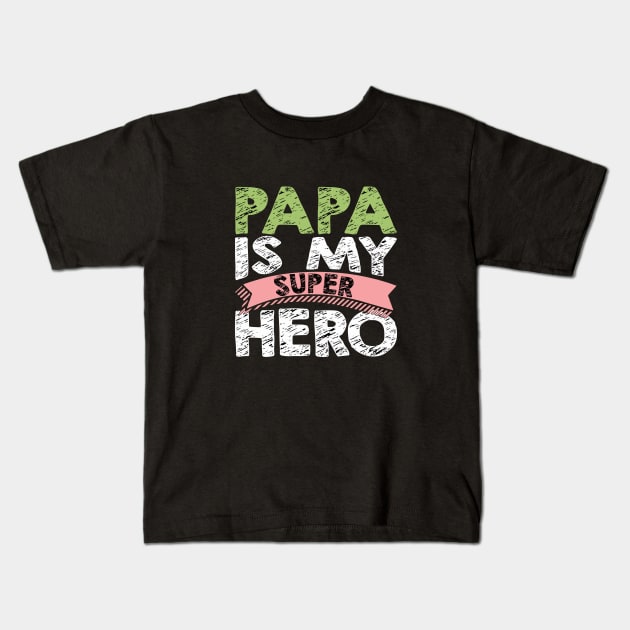 Papa Is My Super Hero Kids T-Shirt by jobieh shop